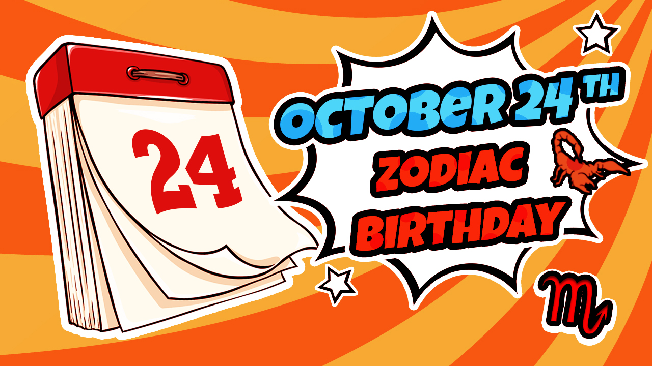 October 24 Zodiac Sign (Scorpio) Birthday Personality