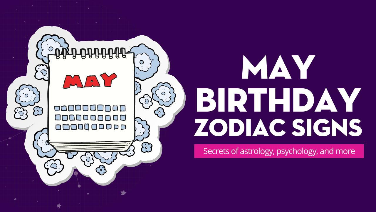 May Birthday Zodiac Signs Lalazodiac