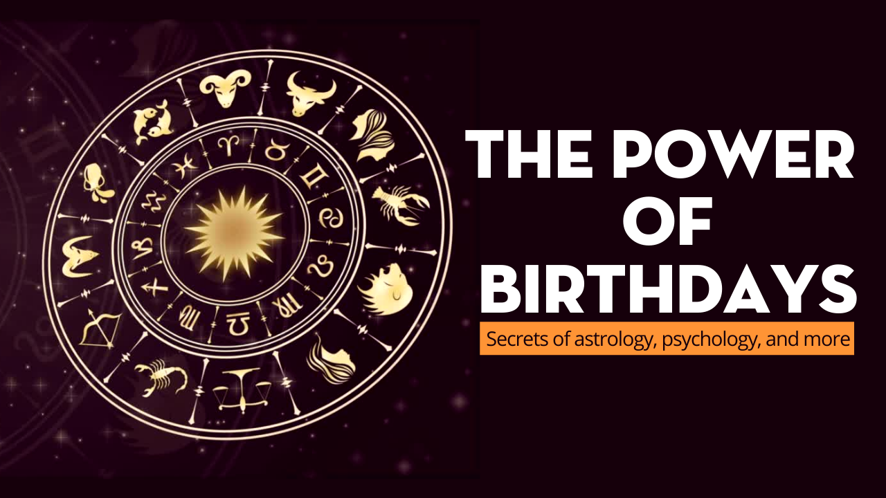 The Power of Birthdays Secrets of astrology psychology and more